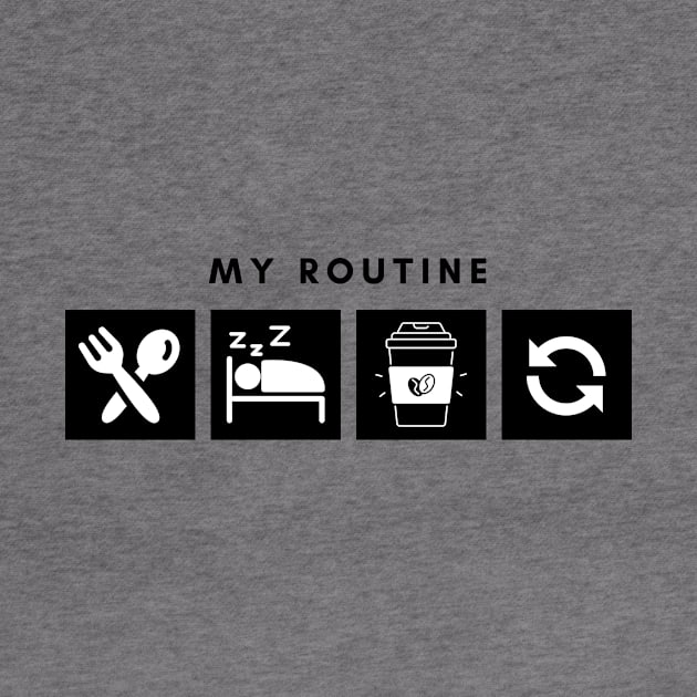 My Routine Eat Sleep Coffee Repeat by Qibar Design